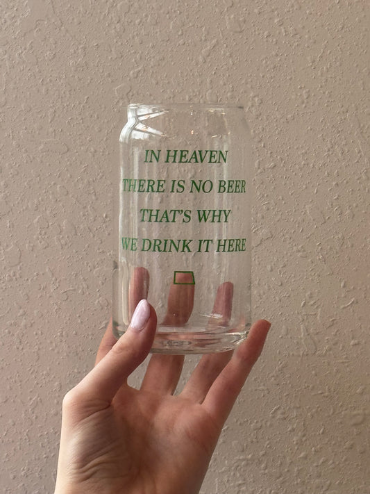 NO BEER IN HEAVEN CAN GLASS